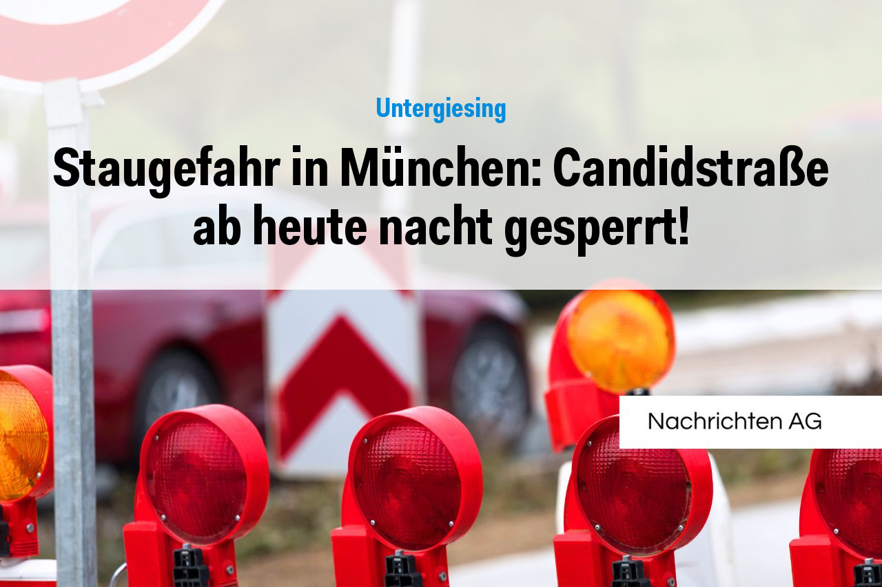 Staugefahr in München: Candidstraße ab heute nacht gesperrt!