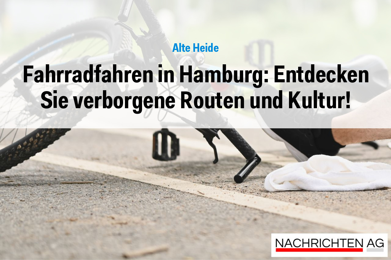 Fahrradfahren in Hamburg: Entdecken Sie verborgene Routen und Kultur!