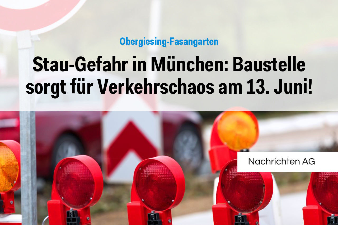 Stau-Gefahr in München: Baustelle sorgt für Verkehrschaos am 13. Juni!