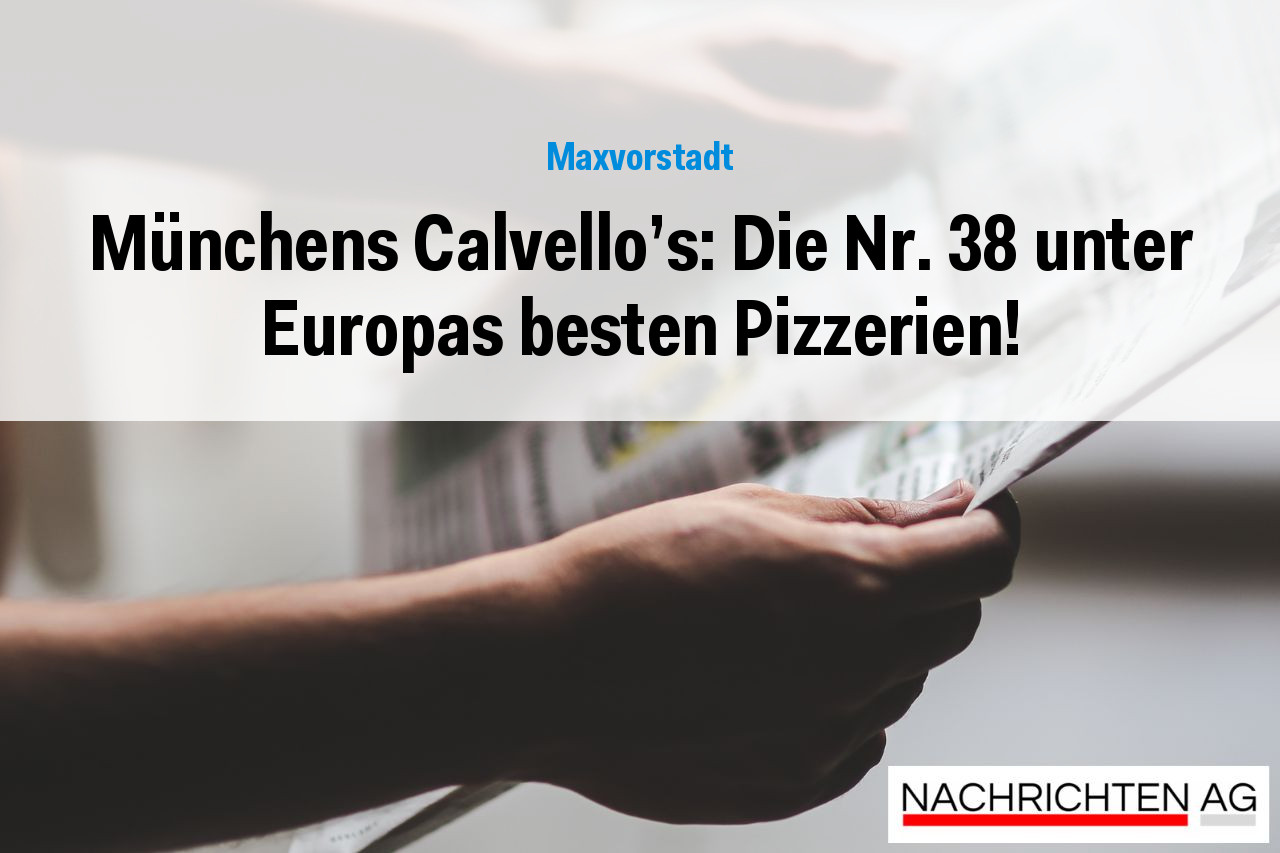 Münchens Calvello's: Die Nr. 38 unter Europas besten Pizzerien!