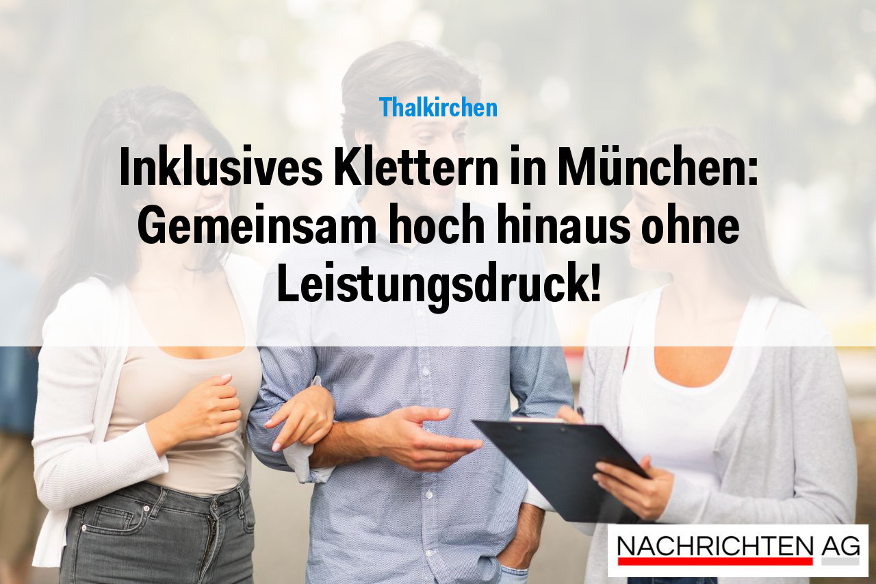 Inklusives Klettern in München: Gemeinsam hoch hinaus ohne Leistungsdruck!