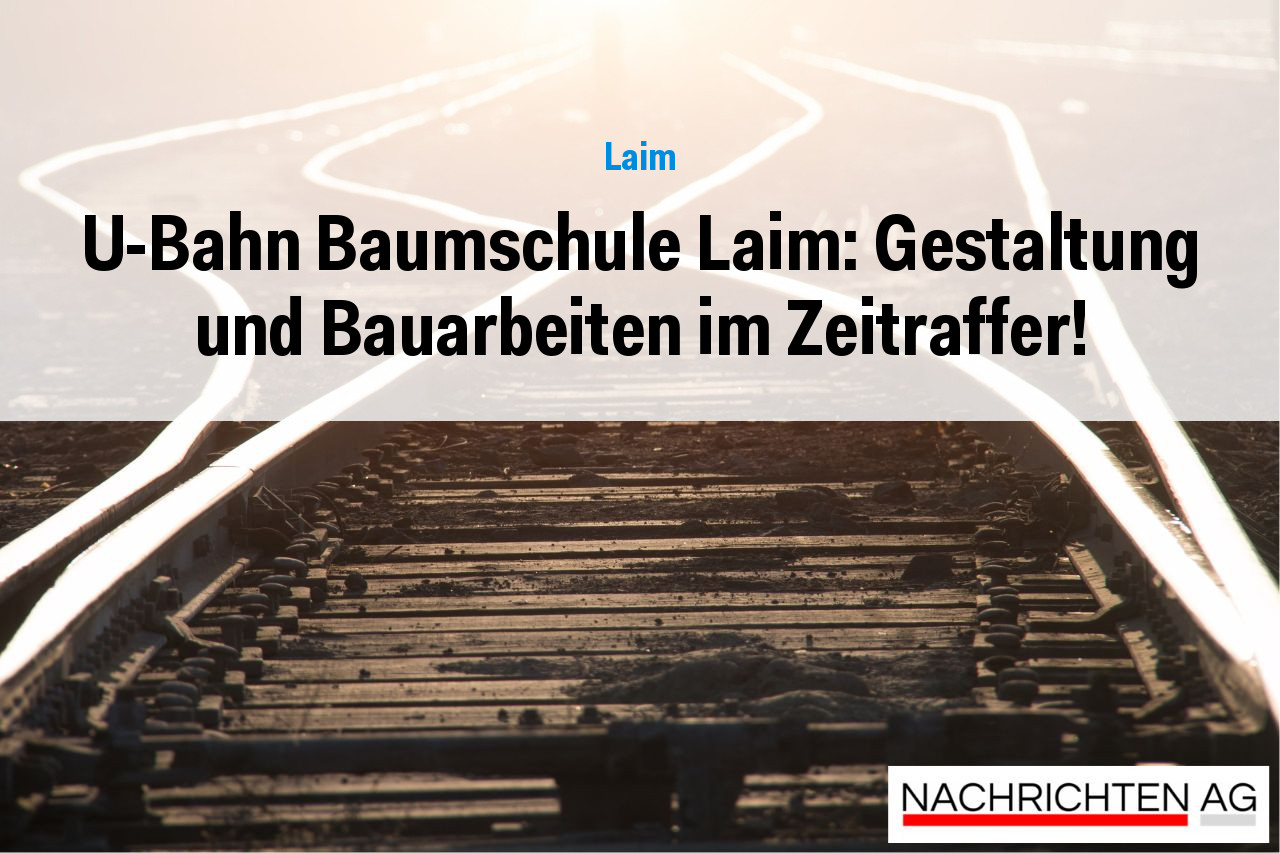 U-Bahn Baumschule Laim: Gestaltung und Bauarbeiten im Zeitraffer!