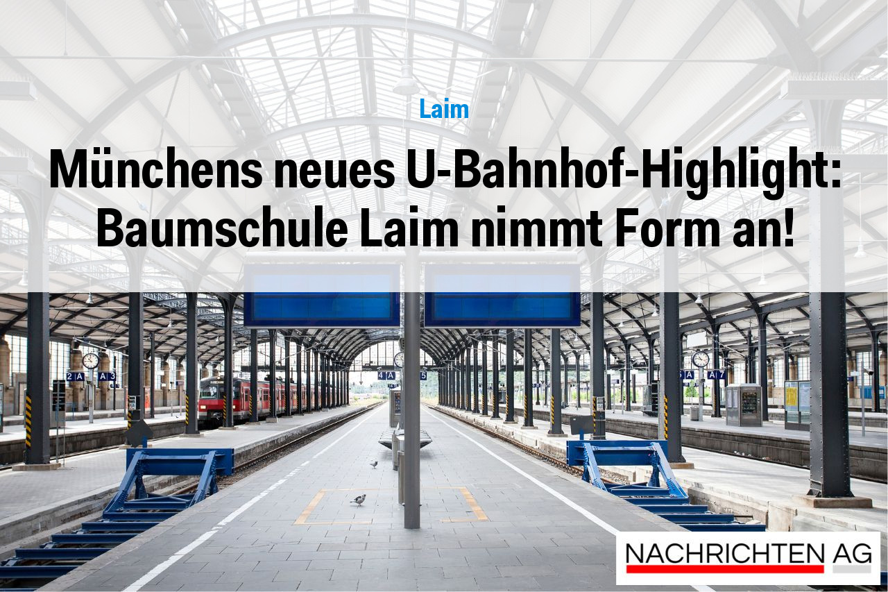 Münchens neues U-Bahnhof-Highlight: Baumschule Laim nimmt Form an!