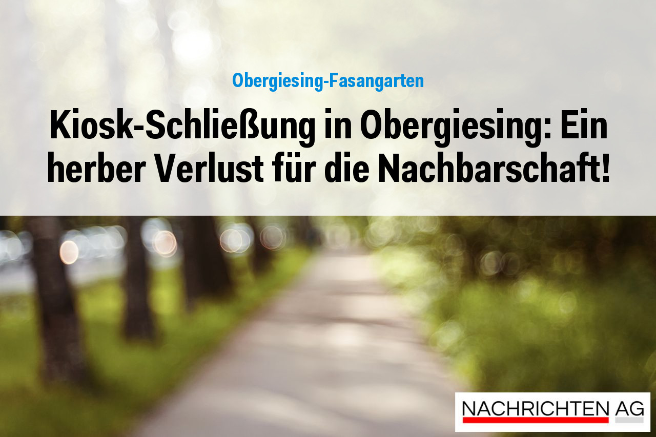 Kiosk-Schließung in Obergiesing: Ein herber Verlust für die Nachbarschaft!