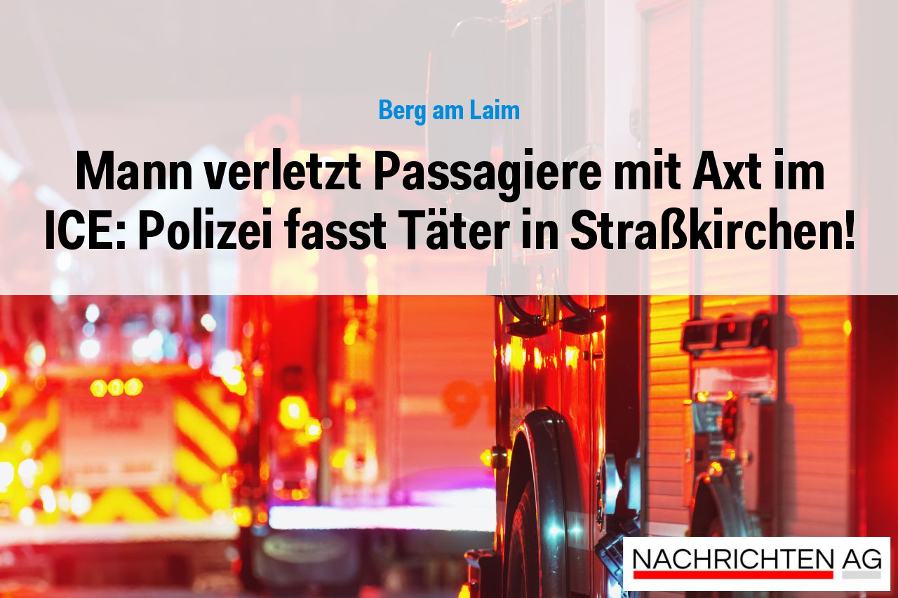 Mann verletzt Passagiere mit Axt im ICE: Polizei fasst Täter in Straßkirchen!