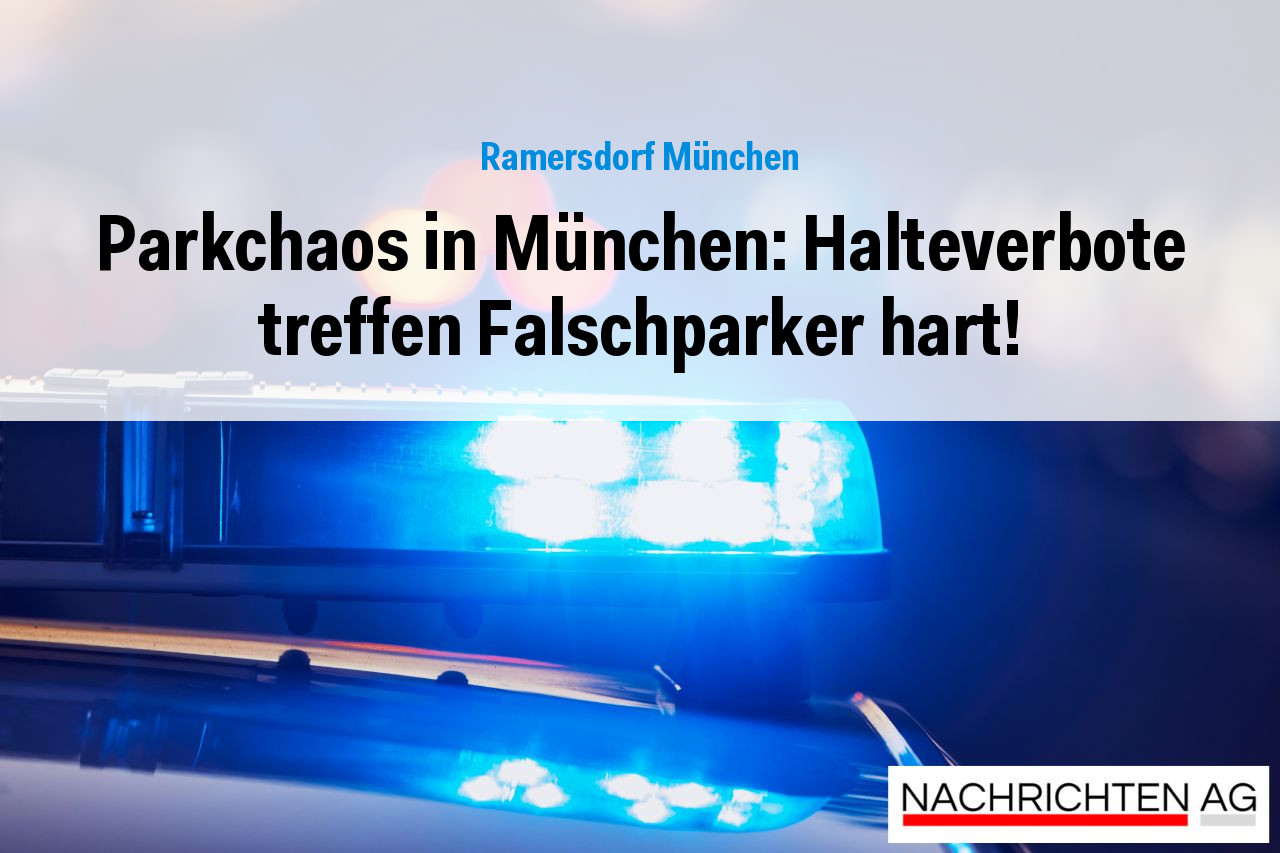 Parkchaos in München: Halteverbote treffen Falschparker hart!