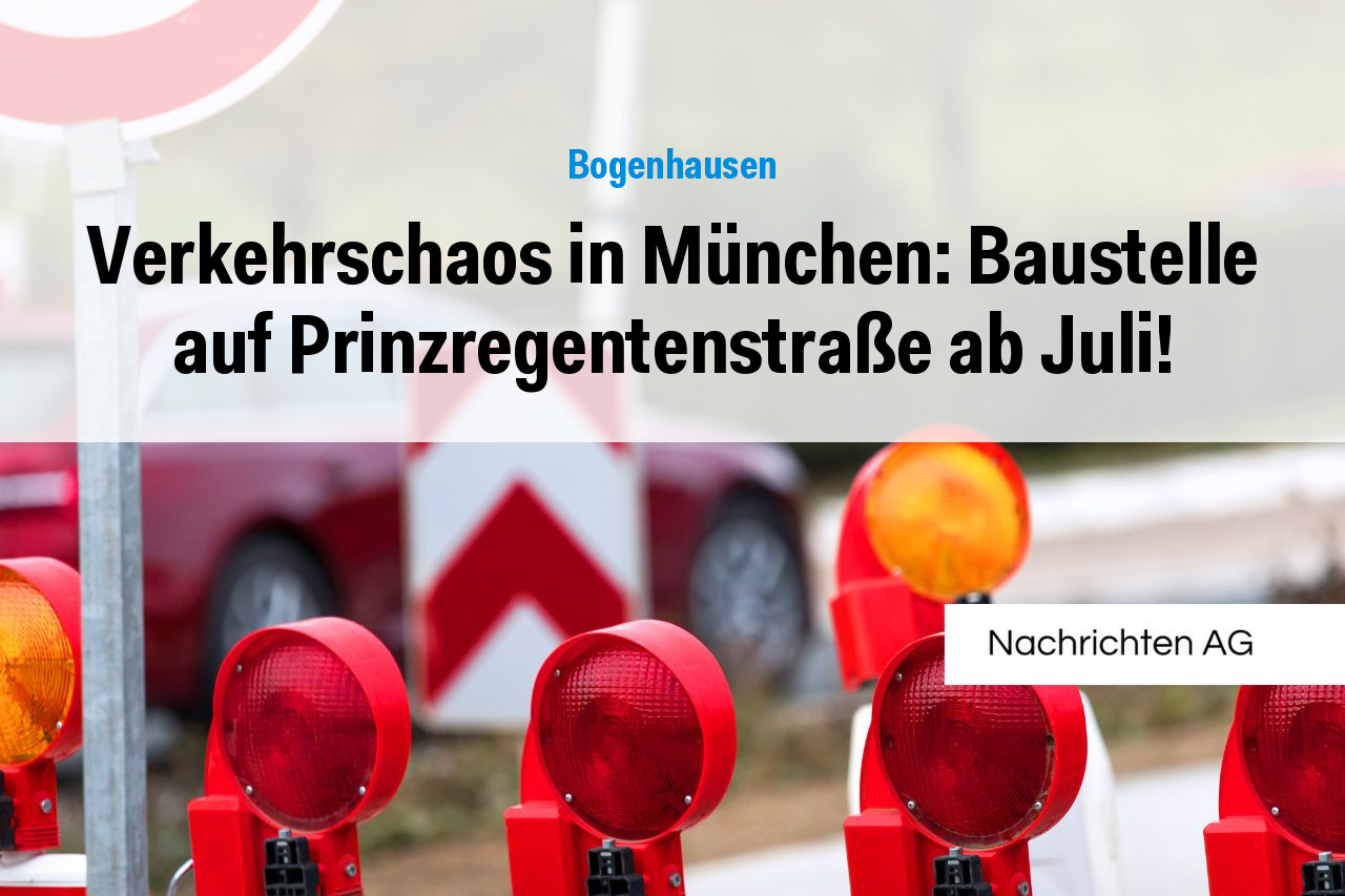 Verkehrschaos in München: Baustelle auf Prinzregentenstraße ab Juli!