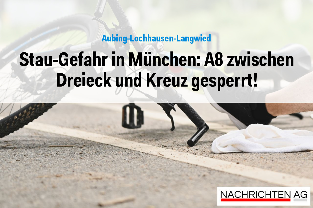 Stau-Gefahr in München: A8 zwischen Dreieck und Kreuz gesperrt!