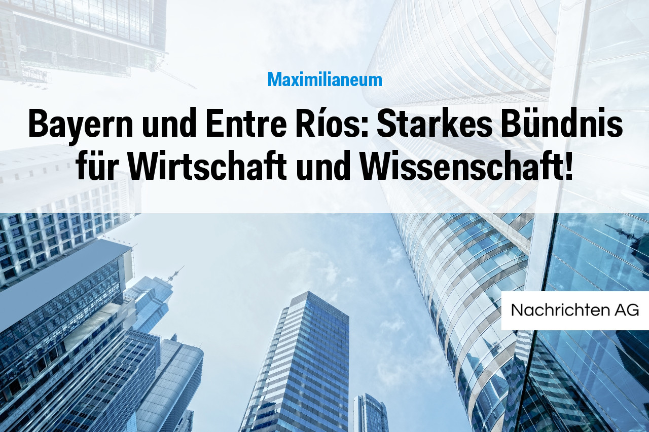 Bayern und Entre Ríos: Starkes Bündnis für Wirtschaft und Wissenschaft!