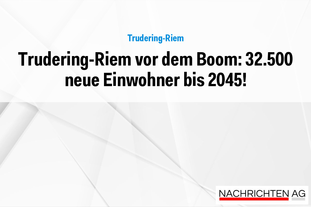Trudering-Riem vor dem Boom: 32.500 neue Einwohner bis 2045!