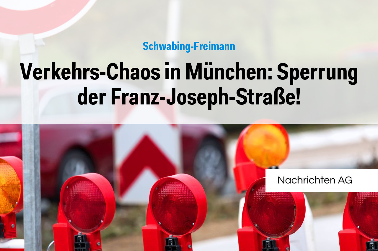 Verkehrs-Chaos in München: Sperrung der Franz-Joseph-Straße!