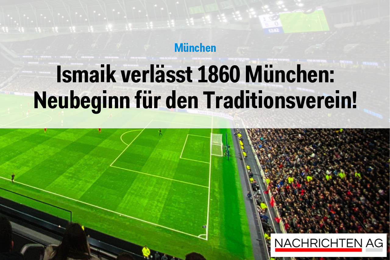 Ismaik verlässt 1860 München: Neubeginn für den Traditionsverein!