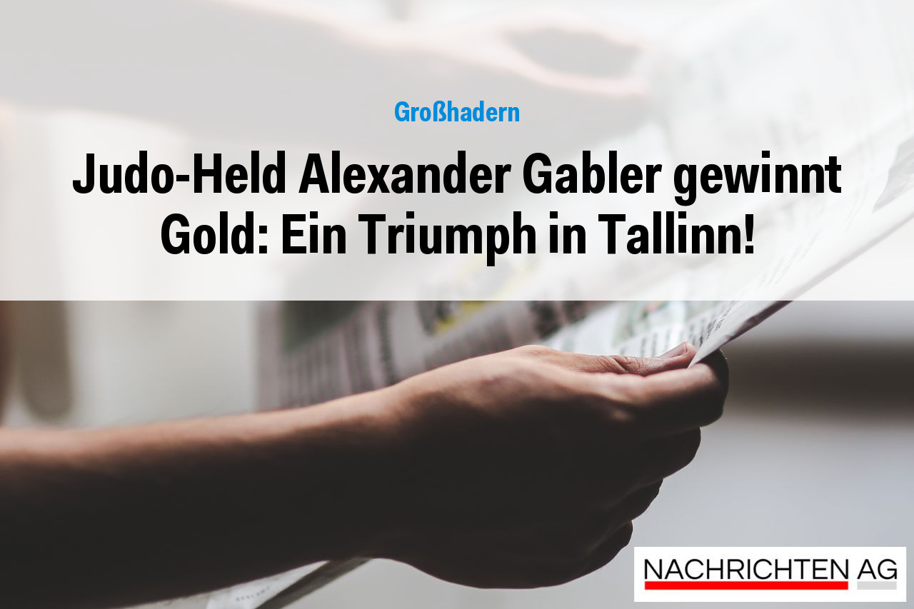 Judo-Held Alexander Gabler gewinnt Gold: Ein Triumph in Tallinn!