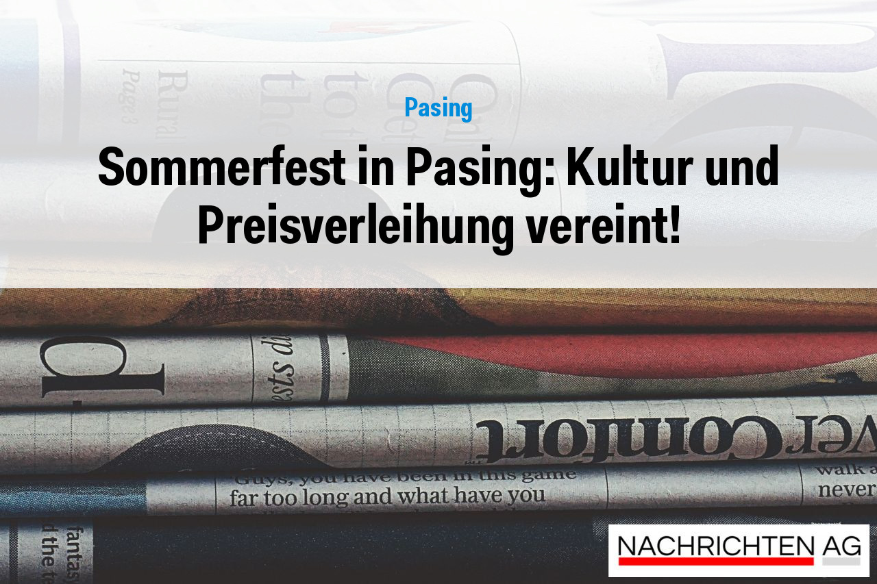 Sommerfest in Pasing: Kultur und Preisverleihung vereint!
