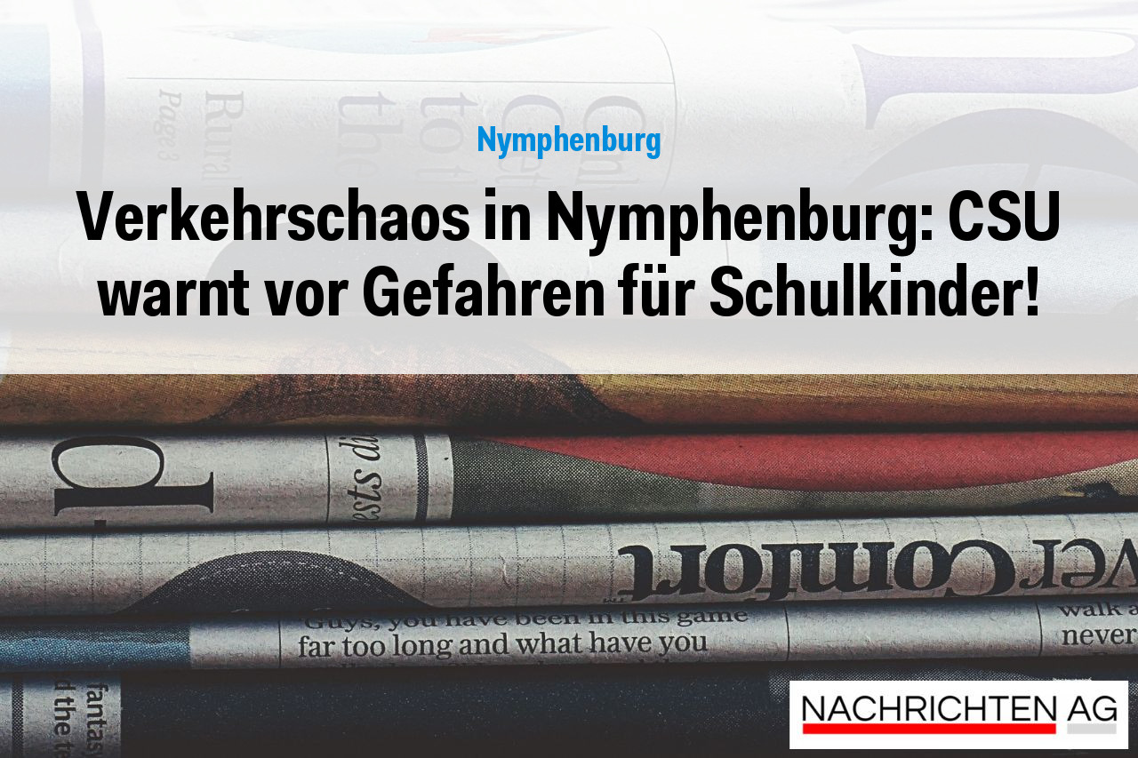Verkehrschaos in Nymphenburg: CSU warnt vor Gefahren für Schulkinder!