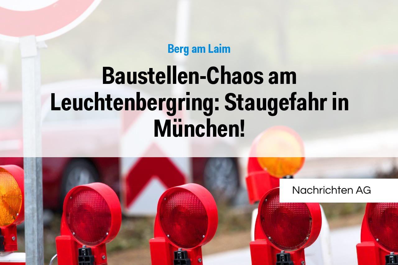 Baustellen-Chaos am Leuchtenbergring: Staugefahr in München!