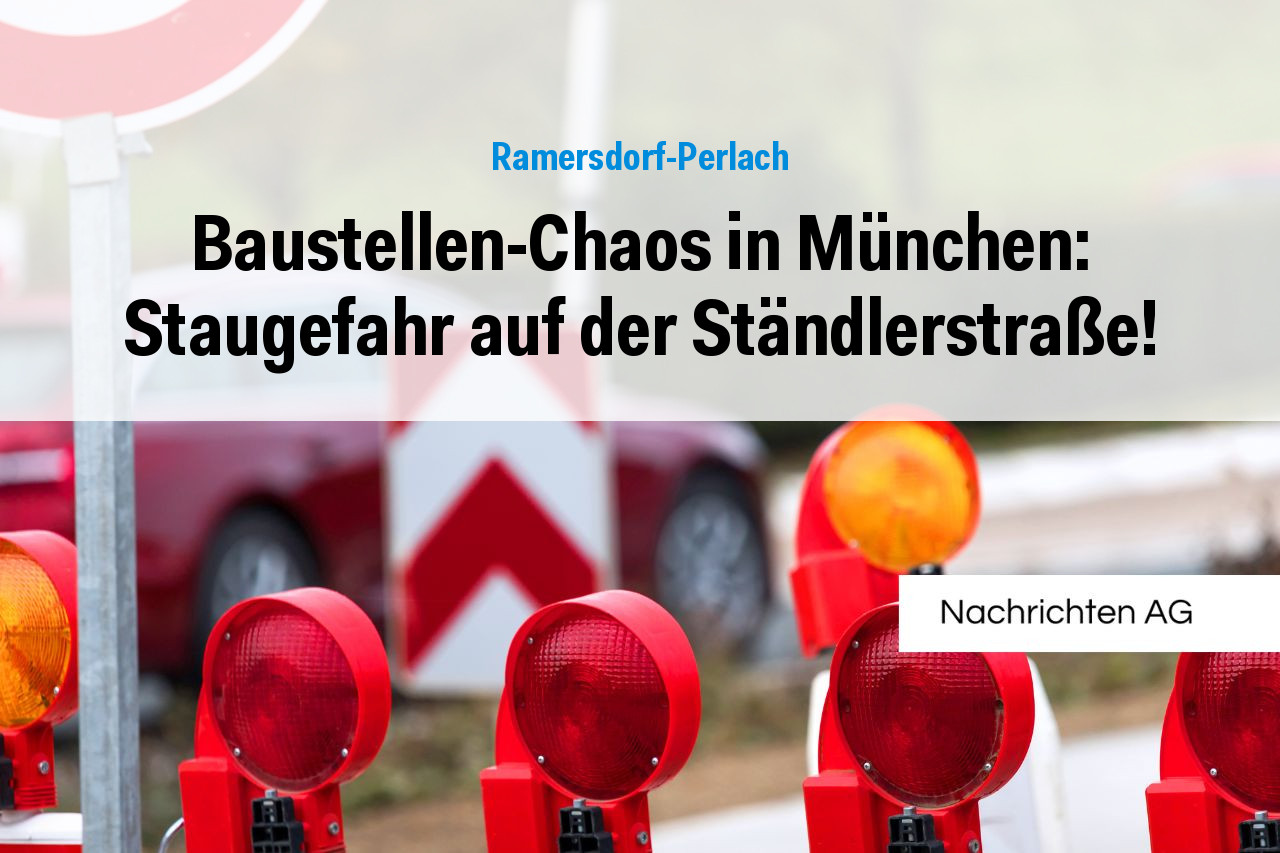 Baustellen-Chaos in München: Staugefahr auf der Ständlerstraße!
