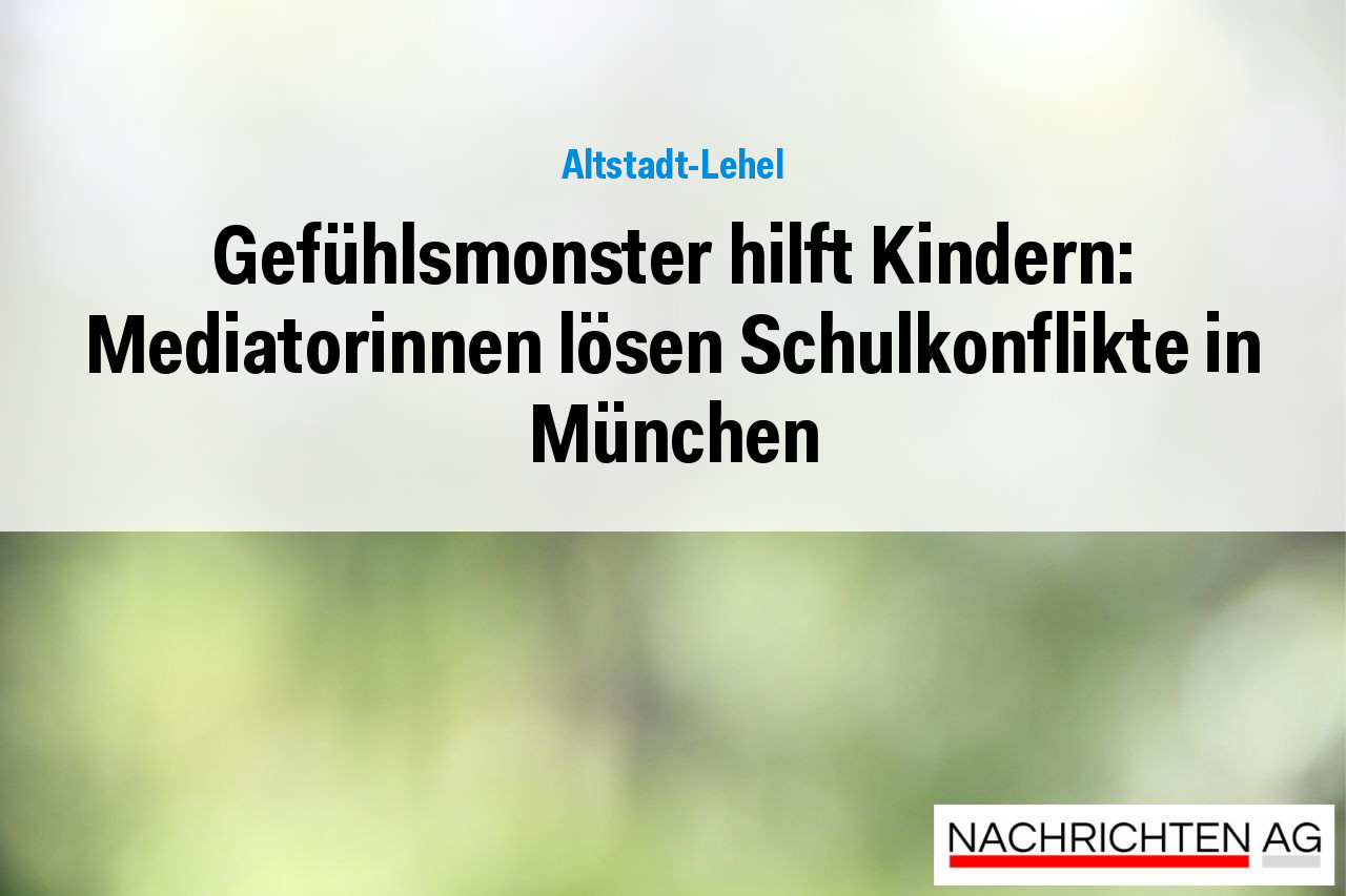Gefühlsmonster hilft Kindern: Mediatorinnen lösen Schulkonflikte in München