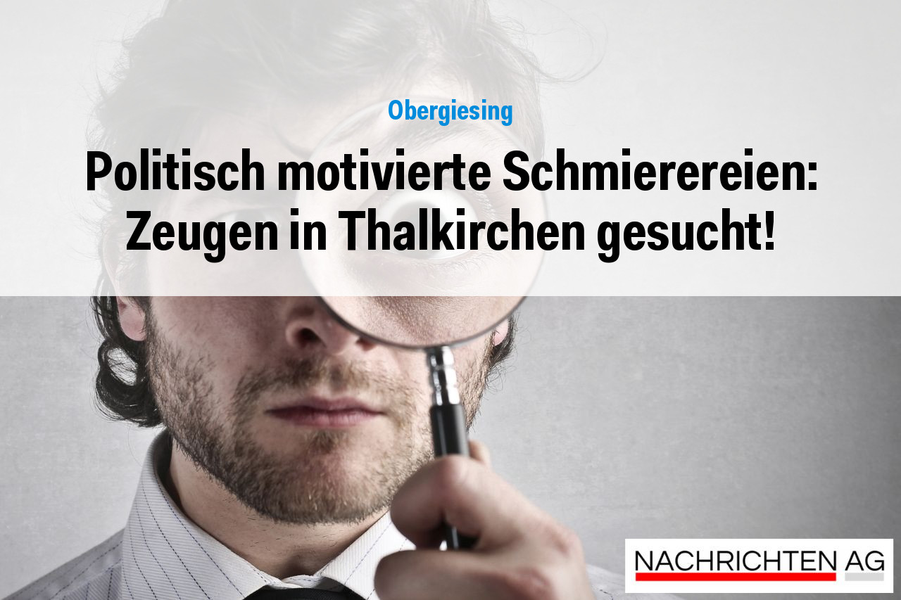 Politisch motivierte Schmierereien: Zeugen in Thalkirchen gesucht!