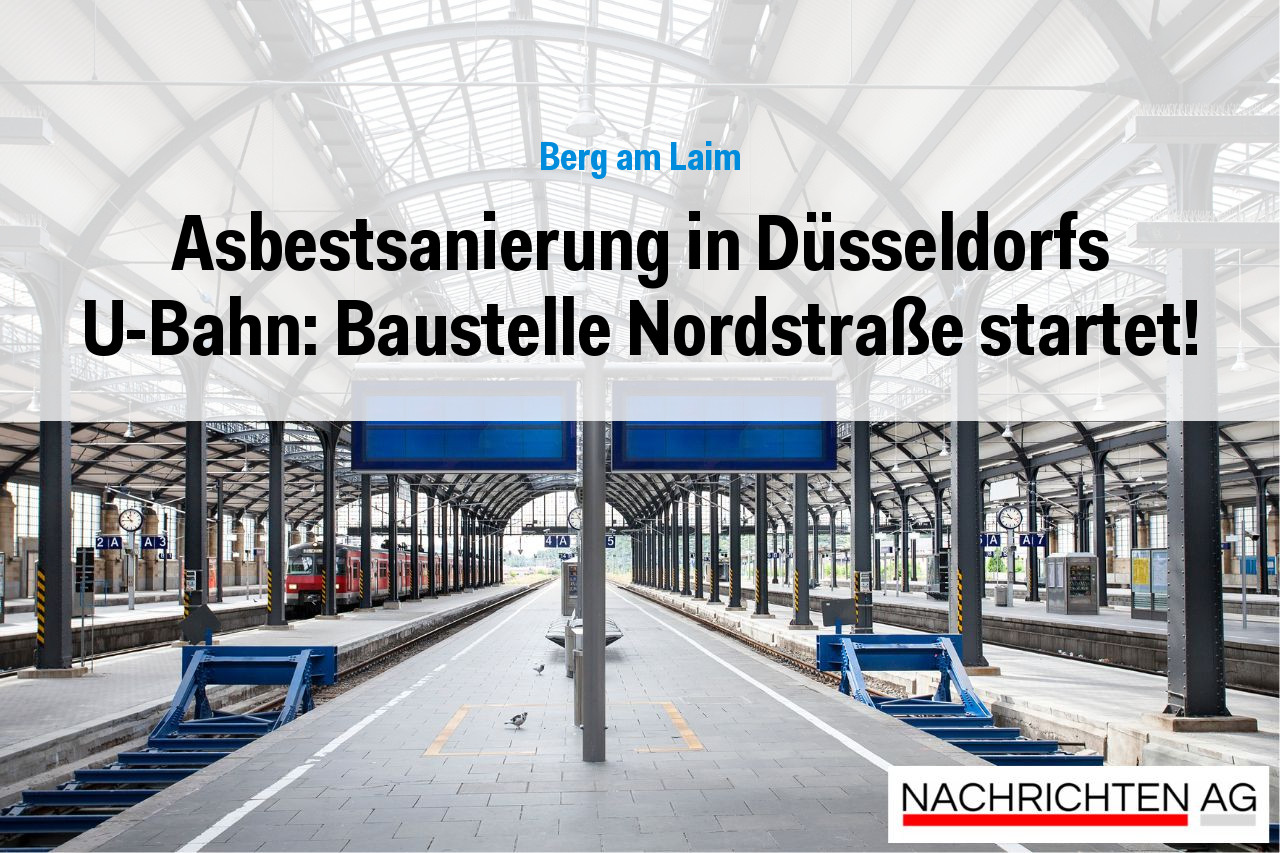 Asbestsanierung in Düsseldorfs U-Bahn: Baustelle Nordstraße startet!