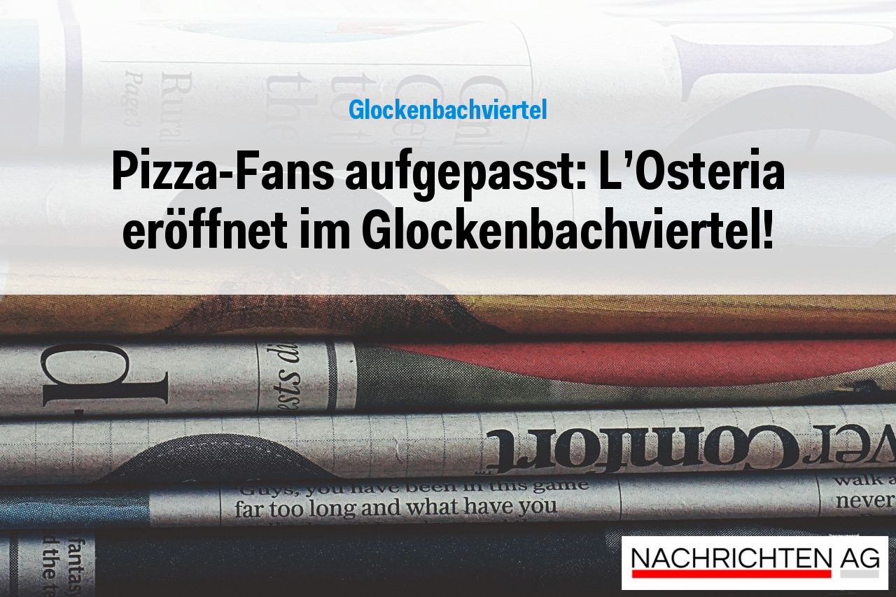 Pizza-Fans aufgepasst: L’Osteria eröffnet im Glockenbachviertel!