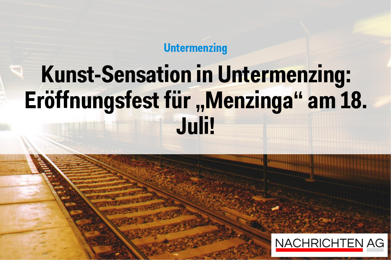 Kunst-Sensation in Untermenzing: Eröffnungsfest für „Menzinga“ am 18. Juli!