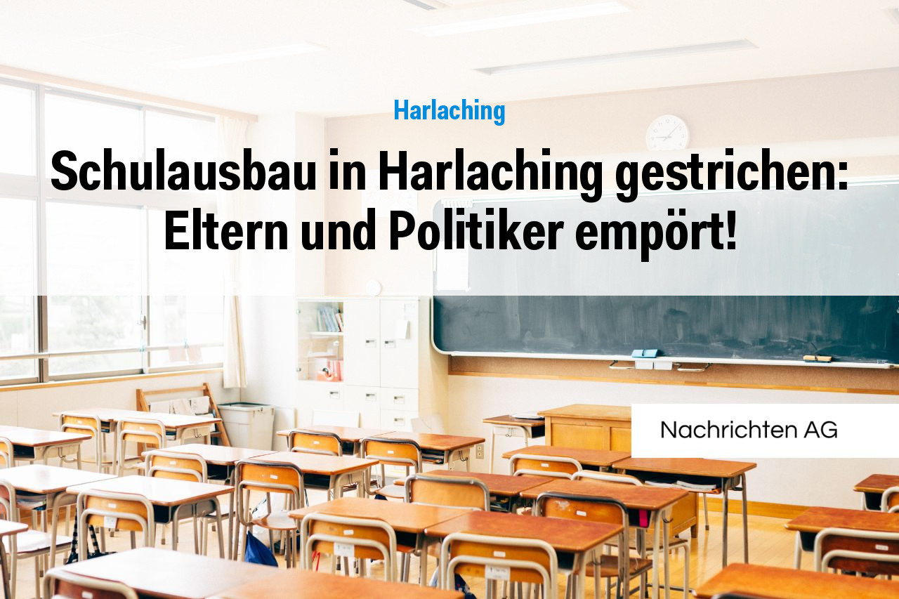 Schulausbau in Harlaching gestrichen: Eltern und Politiker empört!