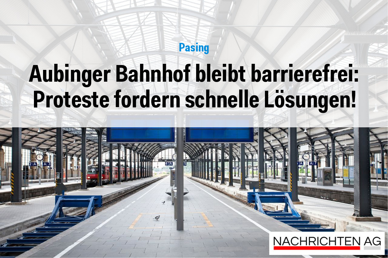 Aubinger Bahnhof bleibt barrierefrei: Proteste fordern schnelle Lösungen!