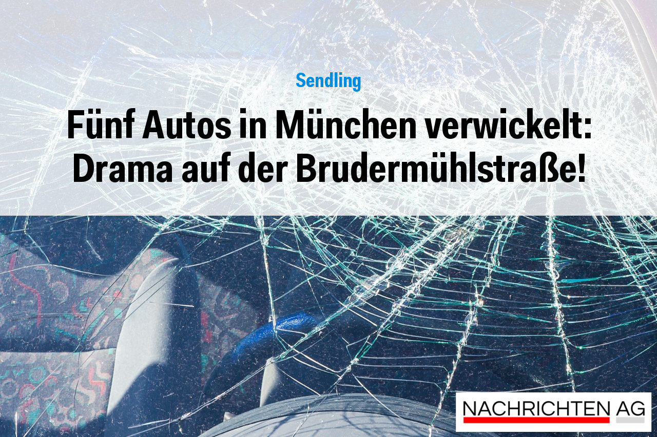 Fünf Autos in München verwickelt: Drama auf der Brudermühlstraße!