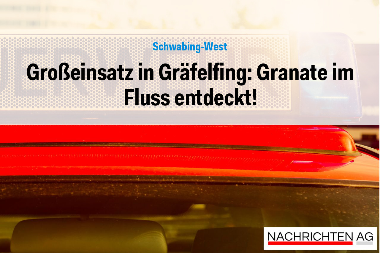 Großeinsatz in Gräfelfing: Granate im Fluss entdeckt!
