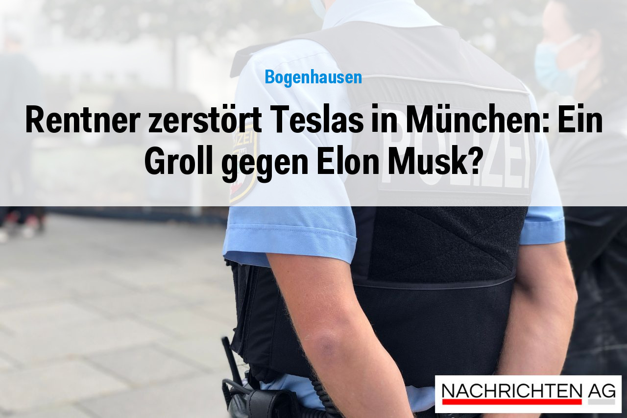 Rentner zerstört Teslas in München: Ein Groll gegen Elon Musk?