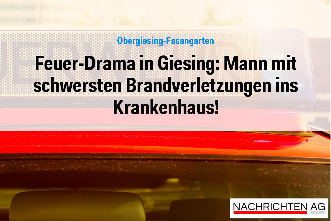 Feuer-Drama in Giesing: Mann mit schwersten Brandverletzungen ins Krankenhaus!