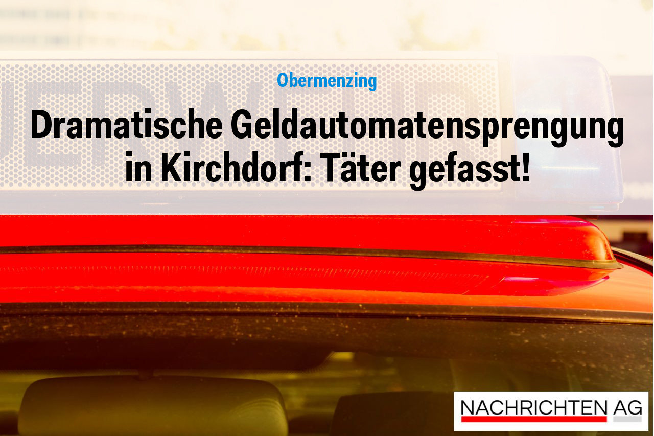 Dramatische Geldautomatensprengung in Kirchdorf: Täter gefasst!