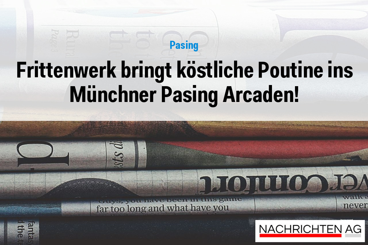 Frittenwerk bringt köstliche Poutine ins Münchner Pasing Arcaden!