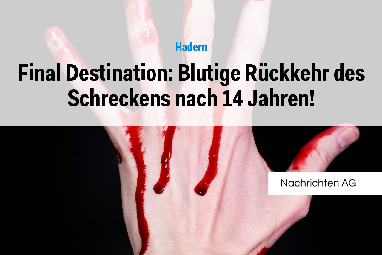Final Destination: Blutige Rückkehr des Schreckens nach 14 Jahren!