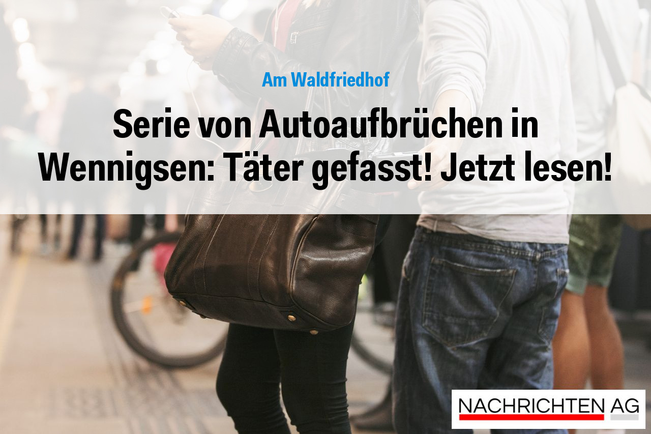 Serie von Autoaufbrüchen in Wennigsen: Täter gefasst! Jetzt lesen!