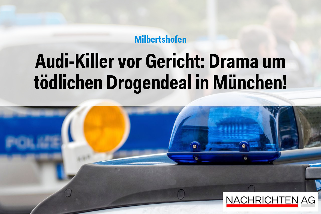 Audi-Killer vor Gericht: Drama um tödlichen Drogendeal in München!