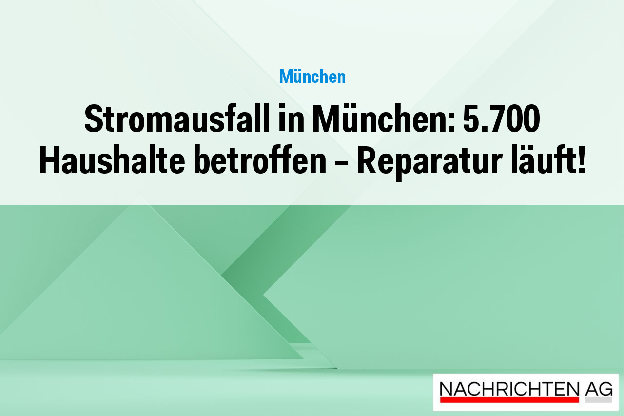 Stromausfall in München: 5.700 Haushalte betroffen - Reparatur läuft!