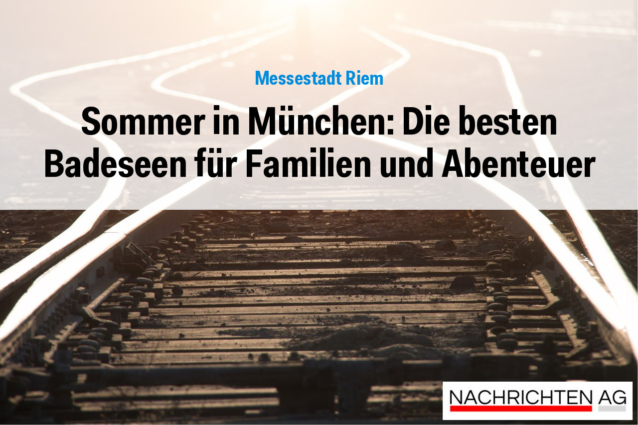 Sommer in München: Die besten Badeseen für Familien und Abenteuer
