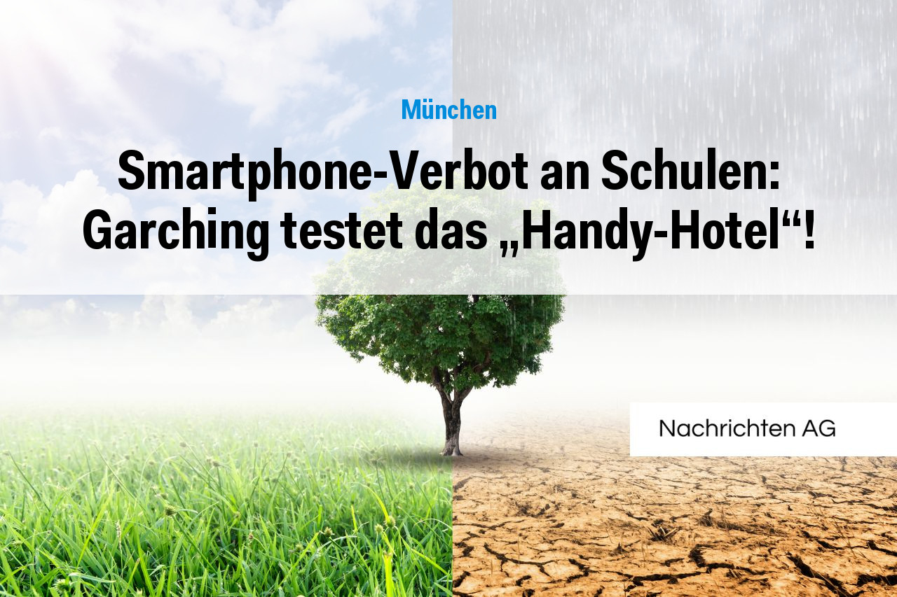 Smartphone-Verbot an Schulen: Garching testet das „Handy-Hotel“!