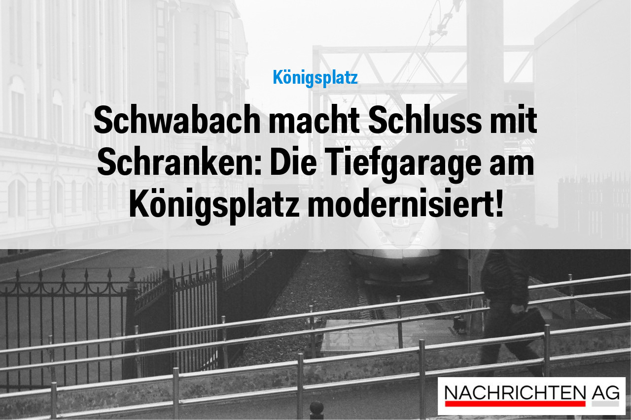 Schwabach macht Schluss mit Schranken: Die Tiefgarage am Königsplatz modernisiert!
