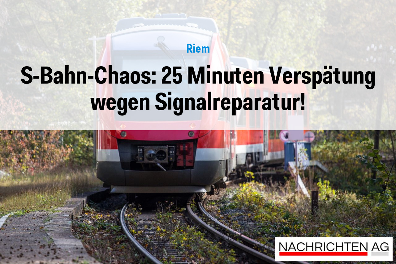 S-Bahn-Chaos: 25 Minuten Verspätung wegen Signalreparatur!