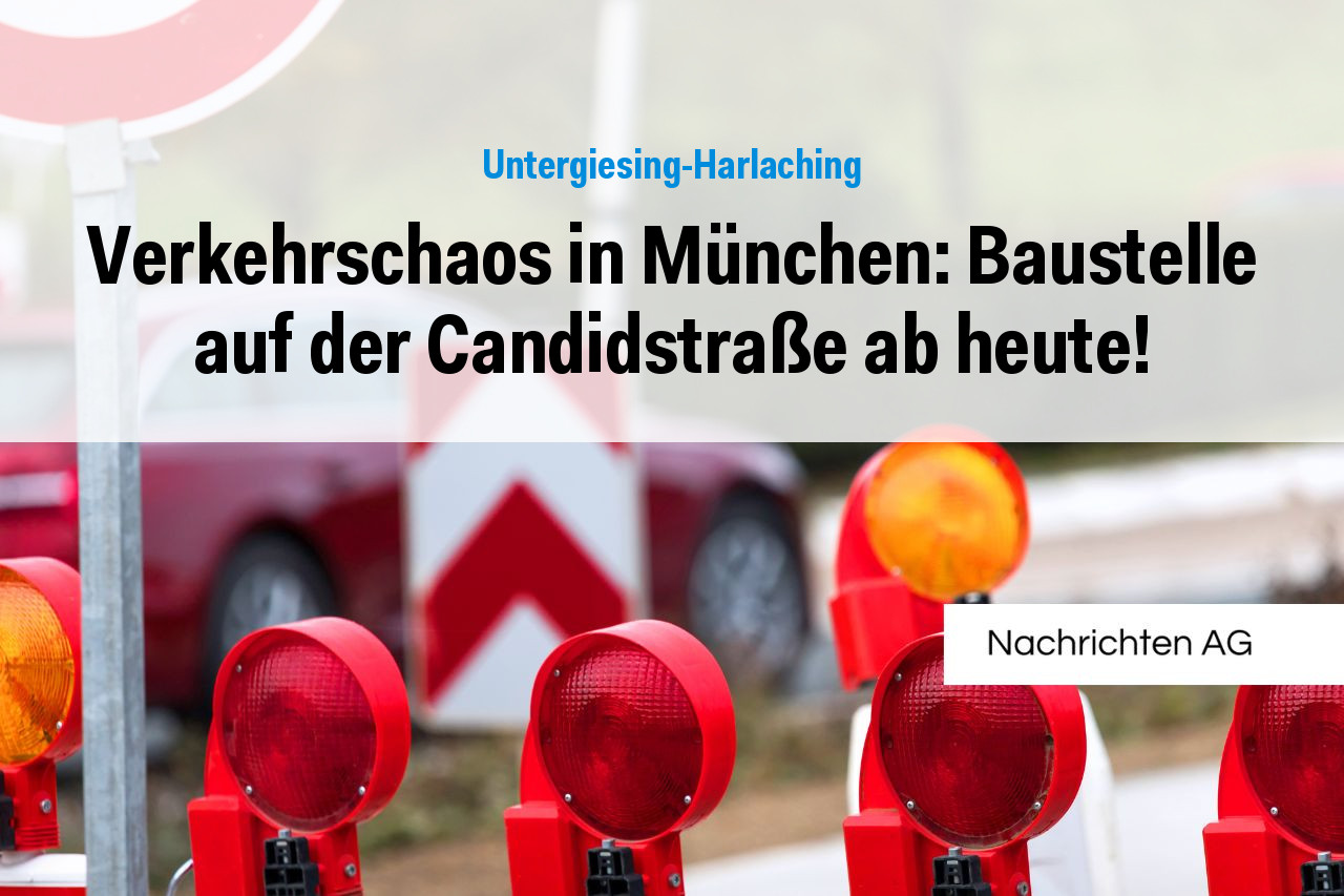 Verkehrschaos in München: Baustelle auf der Candidstraße ab heute!