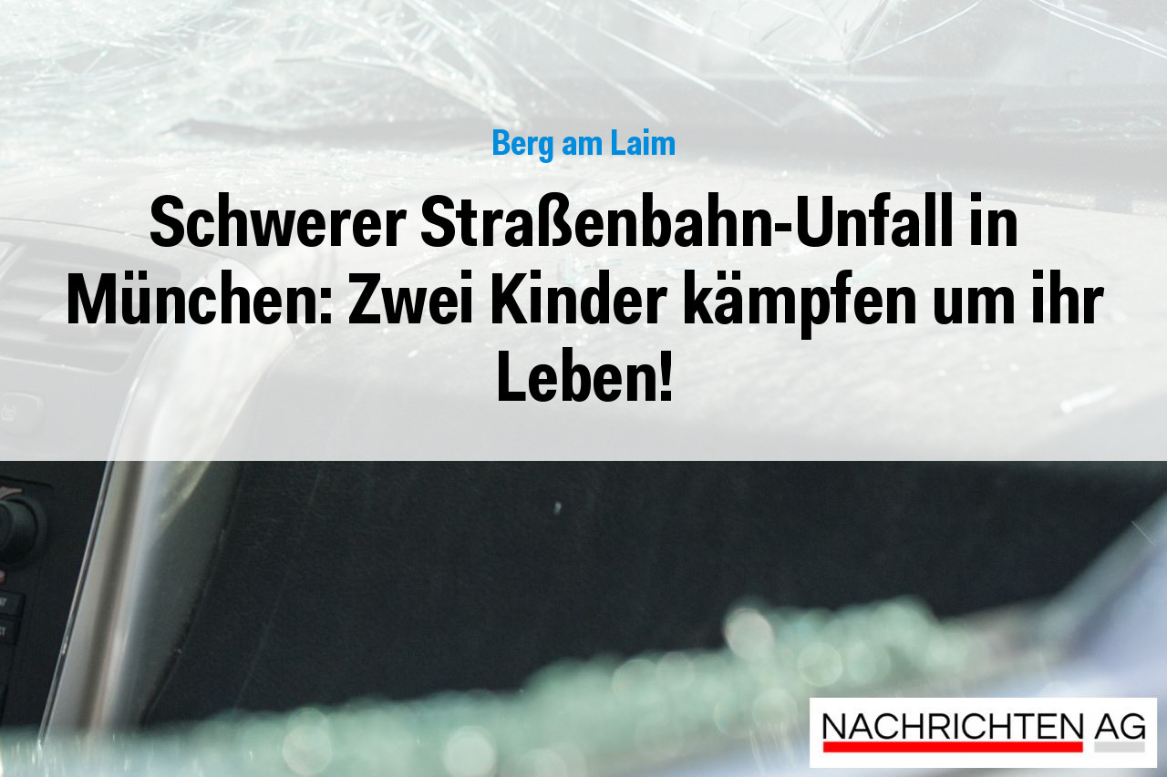 Schwerer Straßenbahn-Unfall in München: Zwei Kinder kämpfen um ihr Leben!