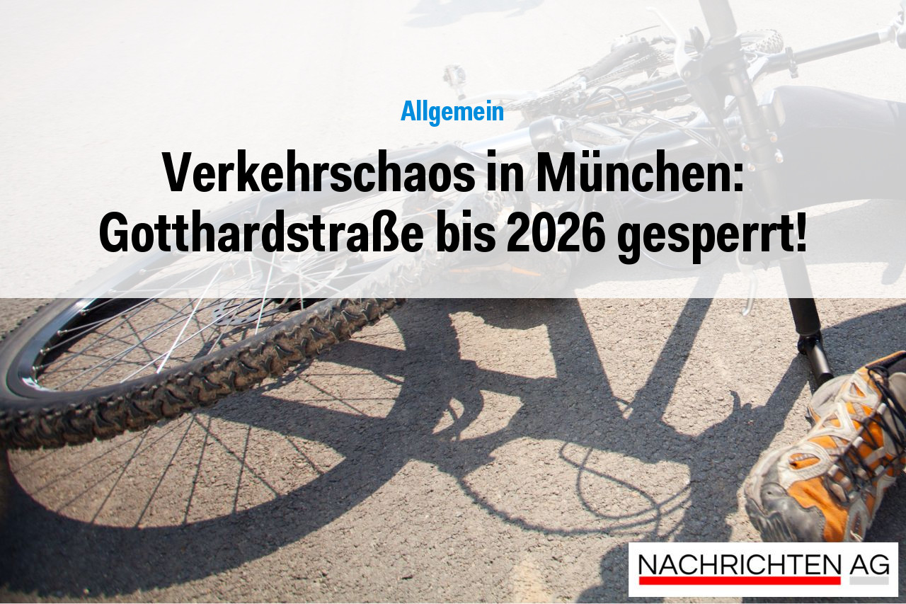 Verkehrschaos in München: Gotthardstraße bis 2026 gesperrt!