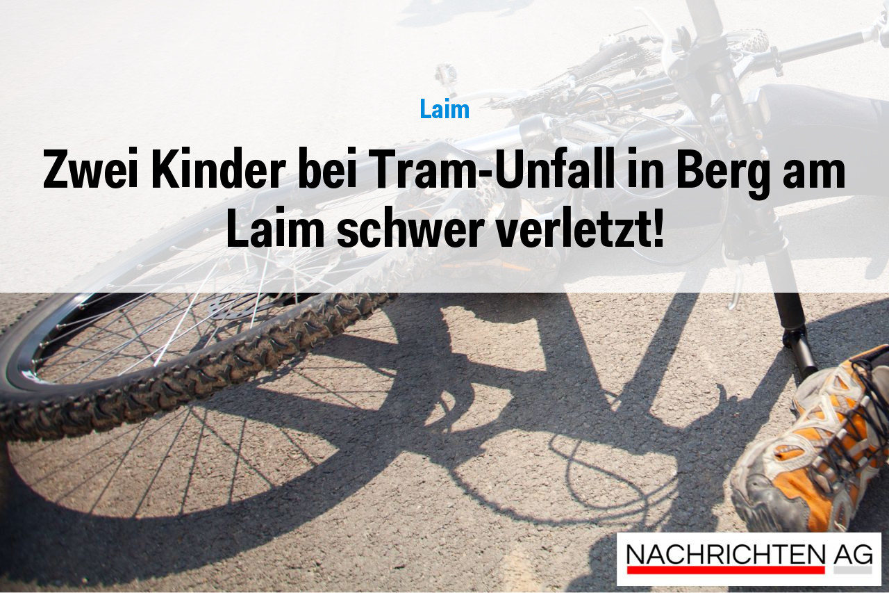Zwei Kinder bei Tram-Unfall in Berg am Laim schwer verletzt!