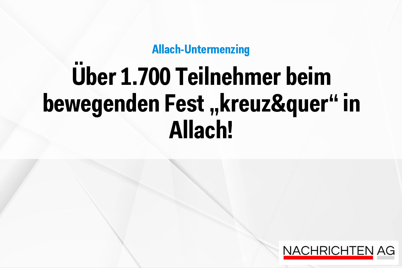 Über 1.700 Teilnehmer beim bewegenden Fest „kreuz&quer“ in Allach!