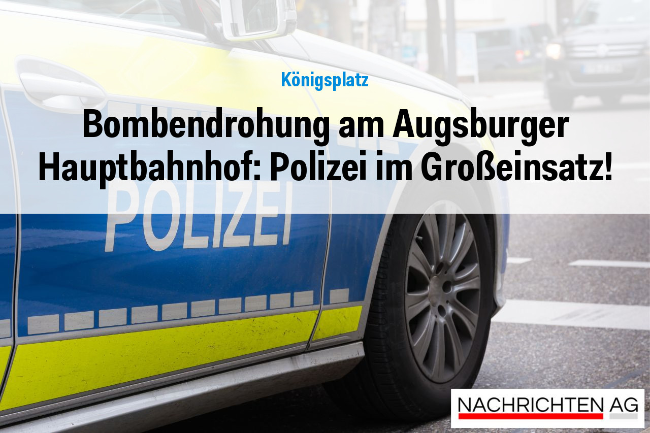 Bombendrohung am Augsburger Hauptbahnhof: Polizei im Großeinsatz!