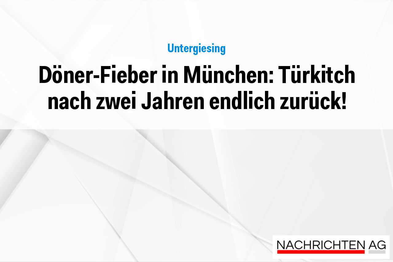 Döner-Fieber in München: Türkitch nach zwei Jahren endlich zurück!