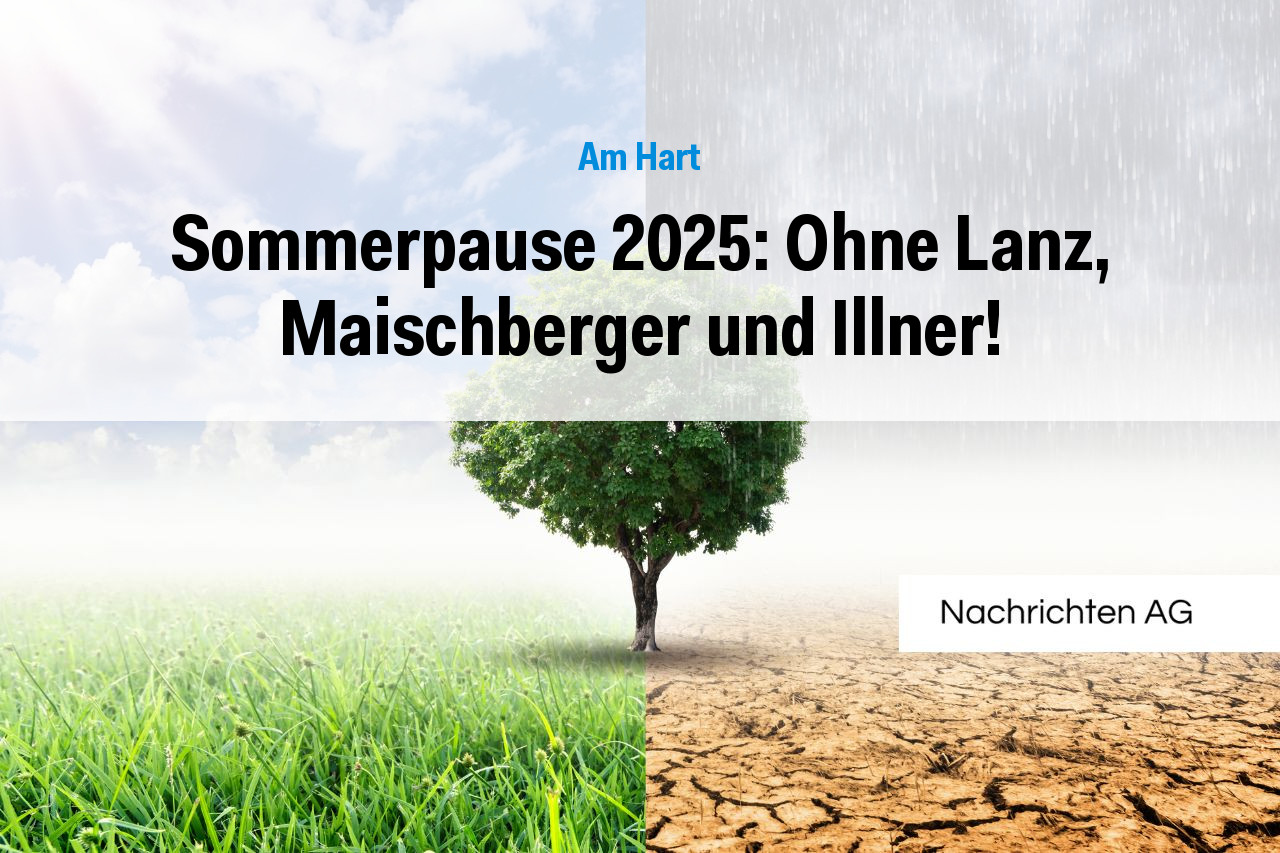 Sommerpause 2025: Ohne Lanz, Maischberger und Illner!